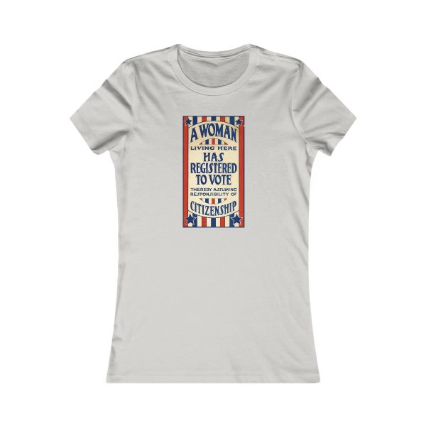 A Woman Has Registered to Vote Women's Favorite Tee